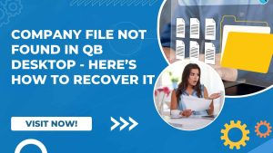 Company File Not Found in QuickBooks Desktop